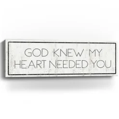 Kirkland's Home God Knew My Heart Needed You Canvas Art Print- Wall Quotes & Signs