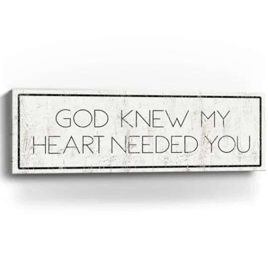 Kirkland's Home God Knew My Heart Needed You Canvas Art Print- Wall Quotes & Signs