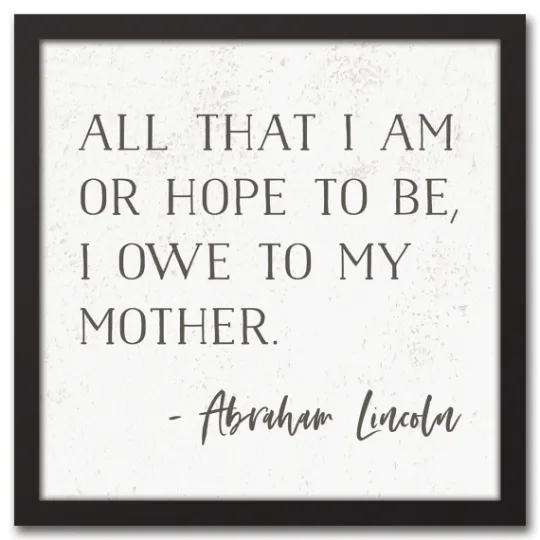 Kirkland's Home I Owe To My Mother Framed Canvas Art Print- Wall Quotes & Signs