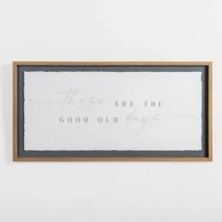 Kirkland's Home These Are The Good Old Days Framed Wall Plaque- Wall Quotes & Signs
